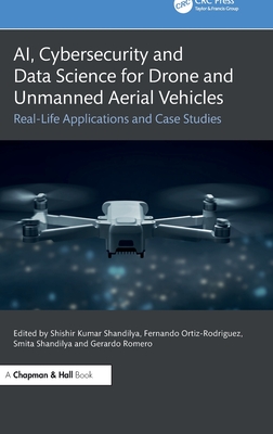 Ai, Cybersecurity and Data Science for Drone and Unmanned Aerial Vehicles: Real-Life Applications and Case Studies-cover