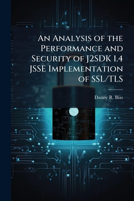 An Analysis of the Performance and Security of J2SDK 1.4 JSSE Implementation of SSL/TLS-cover