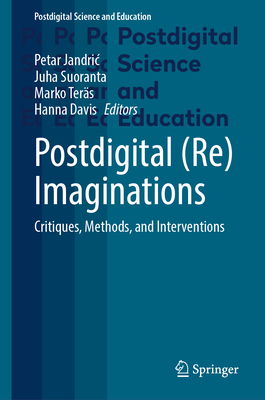 Postdigital (Re)Imaginations: Critiques, Methods, and Interventions-cover