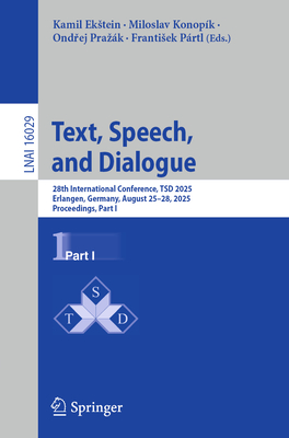 Text, Speech, and Dialogue: 28th International Conference, Tsd 2025, Erlangen, Germany, August 25-28, 2025, Proceedings, Part I-cover