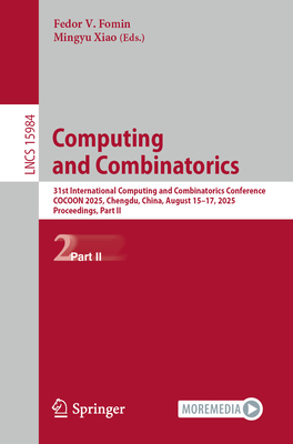 Computing and Combinatorics: 31st International Computing and Combinatorics Conference, Cocoon 2025, Chengdu, China, August 15-17, 2025, Proceedings,-cover