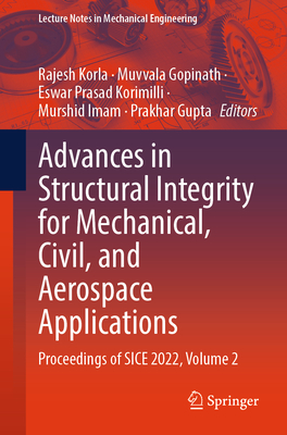 Advances in Structural Integrity for Mechanical, Civil, and Aerospace Applications: Proceedings of Sice 2022, Volume 2-cover