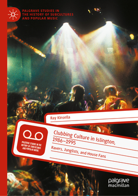 Clubbing Culture in Islington, 1986-1995: Ravers, Junglists, and House Fans-cover