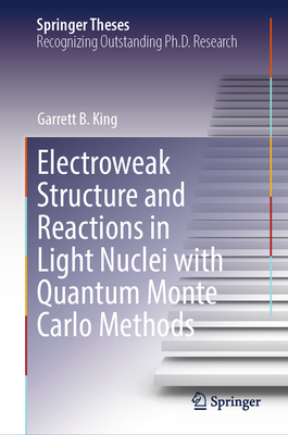 Electroweak Structure and Reactions in Light Nuclei with Quantum Monte Carlo Methods-cover