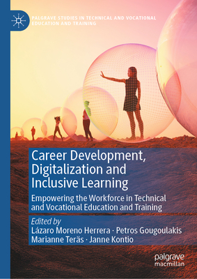 Career Development, Digitalization and Inclusive Learning: Empowering the Workforce in Technical and Vocational Education and Training-cover
