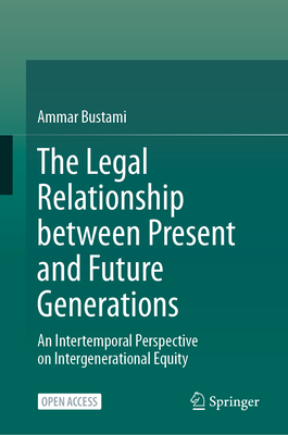 The Legal Relationship Between Present and Future Generations: An Intertemporal Perspective on Intergenerational Equity-cover