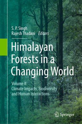 Himalayan Forests in a Changing World: Volume II: Climate Impacts, Biodiversity and Human Interactions-cover