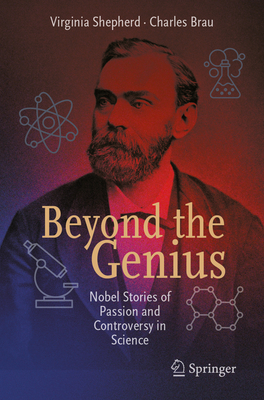 Beyond the Genius: Nobel Stories of Passion and Controversy in Science-cover