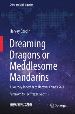 Dreaming Dragons or Meddlesome Mandarins: A Journey Together to Uncover China's Soul-cover
