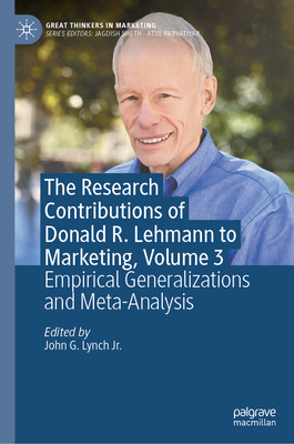 The Research Contributions of Donald R. Lehmann to Marketing, Volume 3: Empirical Generalizations and Meta-Analysis-cover
