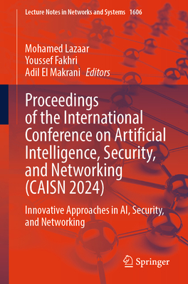 Proceedings of the International Conference on Artificial Intelligence, Security, and Networking (Caisn 2024): Innovative Approaches in Ai, Security,-cover