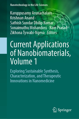 Current Applications of Nanobiomaterials, Volume 1: Exploring Sustainable Synthesis, Characterization, and Therapeutic Innovations in Nanomedicine-cover