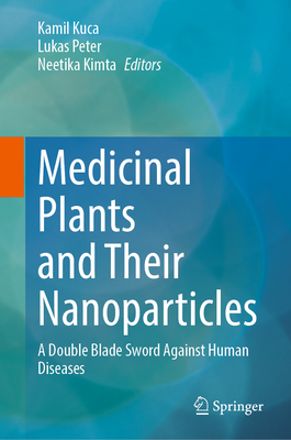 Medicinal Plants and Their Nanoparticles: A Double Blade Sword Against Human Diseases-cover