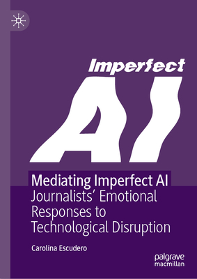 Mediating Imperfect AI: Journalists' Emotional Responses to Technological Disruption-cover