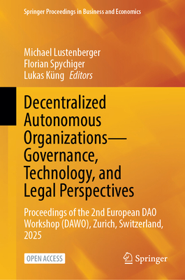 Decentralized Autonomous Organizations--Governance, Technology, and Legal Perspectives: Proceedings of the 2nd European DAO Workshop (Dawo), Zurich, S-cover
