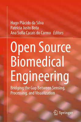 Open Source Biomedical Engineering: Bridging the Gap Between Sensing, Processing, and Visualization-cover