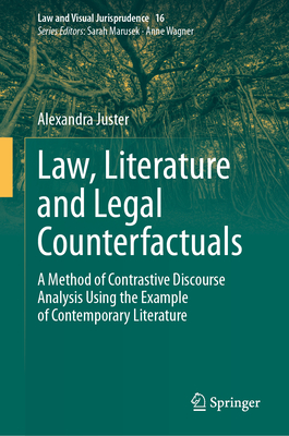 Law, Literature and Legal Counterfactuals: A Method of Contrastive Discourse Analysis Using the Example of Contemporary Literature-cover