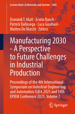 Manufacturing 2030 - A Perspective to Future Challenges in Industrial Production: Proceedings of the 4th International Symposium on Industrial Enginee-cover
