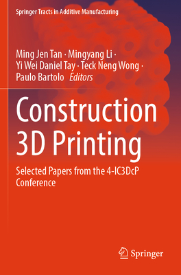 Construction 3D Printing: Selected Papers from the 4-Ic3dcp Conference-cover