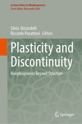 Plasticity and Discontinuity: Morphogenesis Beyond Structure-cover