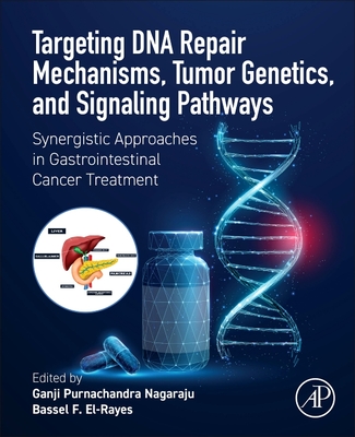 Targeting DNA Repair Mechanisms, Tumor Genetics, and Signaling Pathways: Synergistic Approaches in Gastrointestinal Cancer Treatment-cover