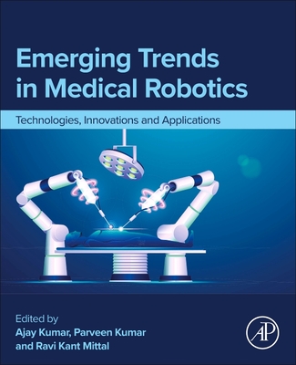 Emerging Trends in Medical Robotics: Technologies, Innovations and Applications-cover