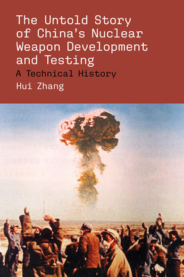 The Untold Story of China's Nuclear Weapon Development and Testing-cover