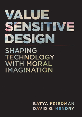 Value Sensitive Design, Second Edition: Shaping Technology with Moral Imagination-cover