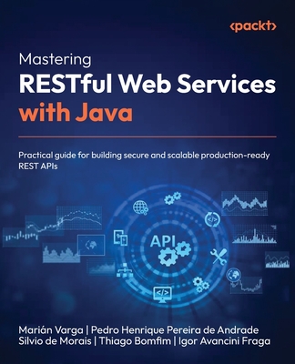 Mastering RESTful Web Services with Java: Practical guide for building secure and scalable production-ready REST APIs-cover