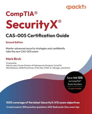 CompTIA(R) SecurityX(R) CAS-005 Certification Guide - Second Edition: Master advanced security strategies and confidently take the new CAS-005 exam-cover