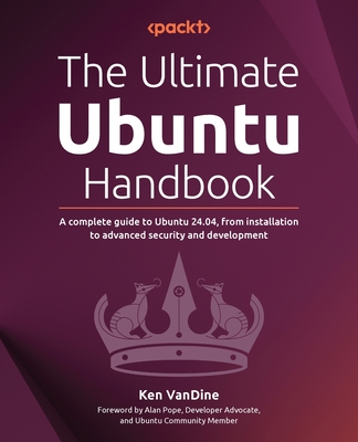 The Ultimate Ubuntu Handbook: A complete guide to Ubuntu 24.04, from installation to advanced security and development-cover