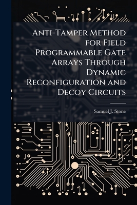 Anti-Tamper Method for Field Programmable Gate Arrays Through Dynamic Reconfiguration and Decoy Circuits-cover