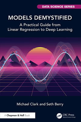 Models Demystified: A Practical Guide from Linear Regression to Deep Learning-cover