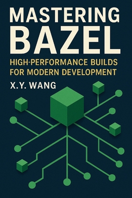 Mastering Bazel: High-Performance Builds for Modern Development-cover
