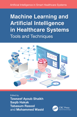 Machine Learning and Artificial Intelligence in Healthcare Systems: Tools and Techniques-cover