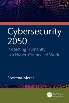 Cybersecurity 2050: Protecting Humanity in a Hyper-Connected World-cover