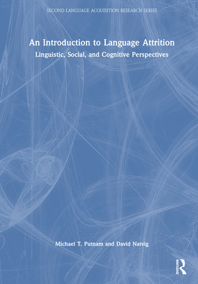 An Introduction to Language Attrition: Linguistic, Social, and Cognitive Perspectives-cover
