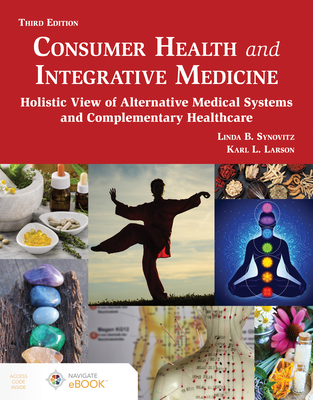 Consumer Health and Integrative Medicine, Third Edition: A Holistic View of Alternative Medical Systems and Complementary Health Care-cover