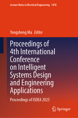 Proceedings of 4th International Conference on Intelligent Systems Design and Engineering Applications: Proceedings of Isdea 2025-cover