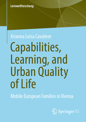 Capabilities, Learning, and Urban Quality of Life: Mobile European Families in Vienna-cover
