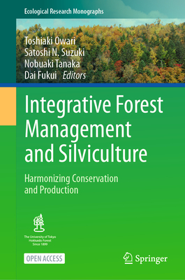 Integrative Forest Management and Silviculture: Harmonizing Conservation and Production-cover