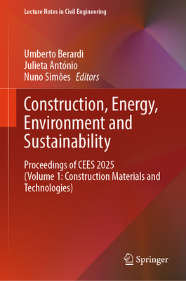 Construction, Energy, Environment and Sustainability: Proceedings of Cees 2025 (Volume 1: Construction Materials and Technologies)-cover