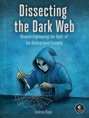 Dissecting the Dark Web: Reverse Engineering the Tools of the Underground Economy-cover