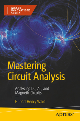 Mastering Circuit Analysis: Analyzing DC, Ac, and Magnetic Circuits-cover