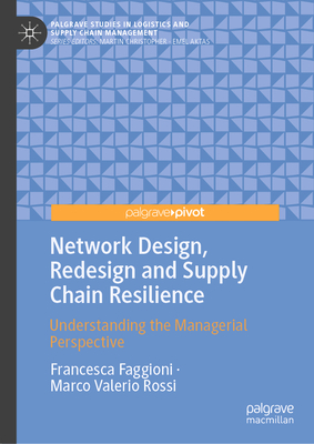 Network Design, Redesign and Supply Chain Resilience: Understanding the Managerial Perspective-cover