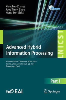 Advanced Hybrid Information Processing: 8th International Conference, Adhip 2024, Jiaxing, China, September 20-22, 2024, Proceedings, Part I-cover