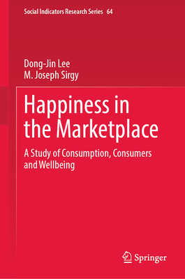 Happiness in the Marketplace: A Study of Consumption, Consumers and Wellbeing-cover