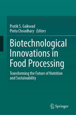 Biotechnological Innovations in Food Processing: Transforming the Future of Nutrition and Sustainability-cover