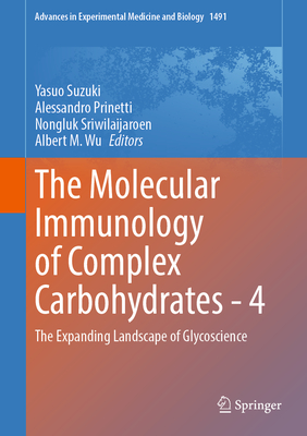 The Molecular Immunology of Complex Carbohydrates - 4: The Expanding Landscape of Glycoscience-cover