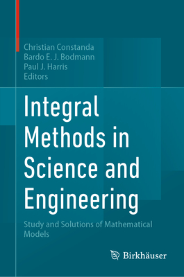 Integral Methods in Science and Engineering: Study and Solutions of Mathematical Models-cover